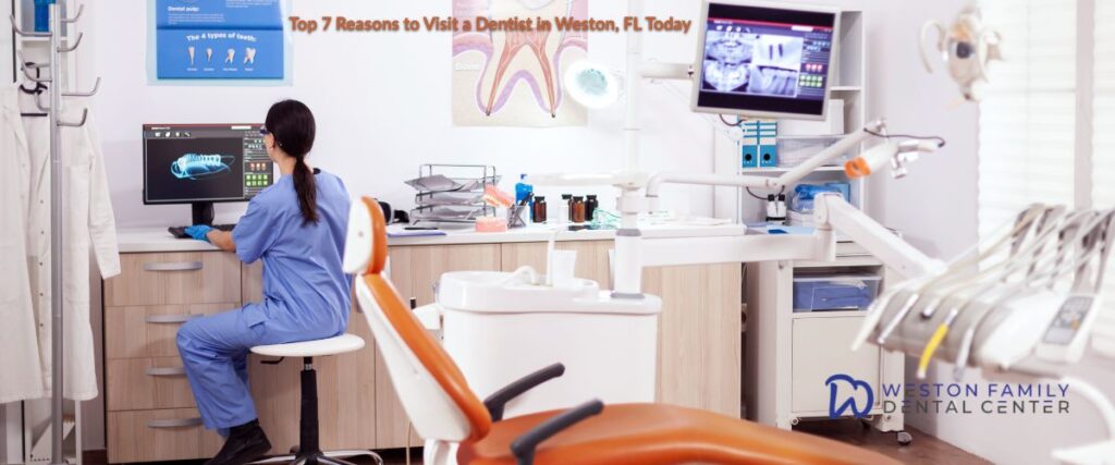 dental clinic with Top 11 Reasons to Visit a Dentist in Weston, FL Today