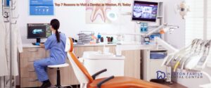 dental clinic with Top 11 Reasons to Visit a Dentist in Weston, FL Today